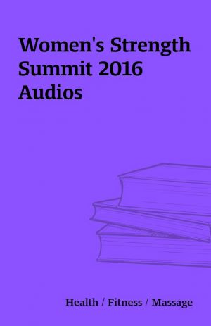 Women’s Strength Summit 2016 Audios