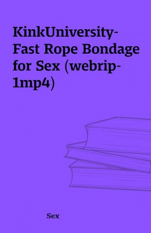 KinkUniversity- Fast Rope Bondage for Sex (webrip- 1mp4)