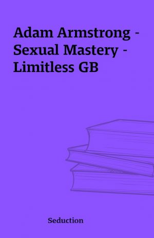 Adam Armstrong – Sexual Mastery – Limitless GB