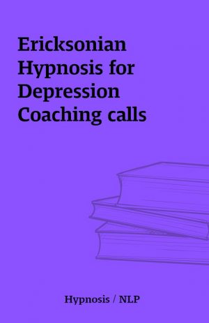 Ericksonian Hypnosis for Depression Coaching calls