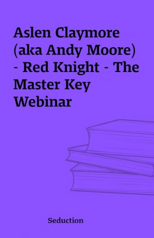 Aslen Claymore (aka Andy Moore) – Red Knight – The Master Key Webinar