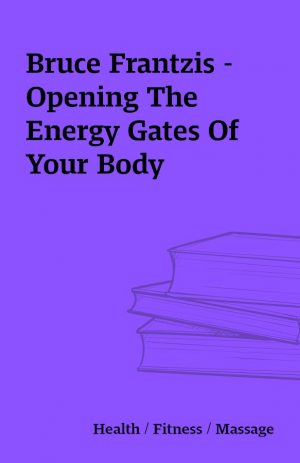 Bruce Frantzis – Opening The Energy Gates Of Your Body