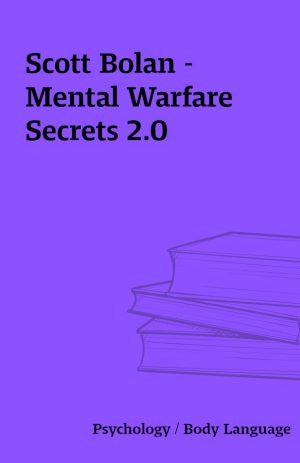 Scott Bolan – Mental Warfare Secrets 2.0