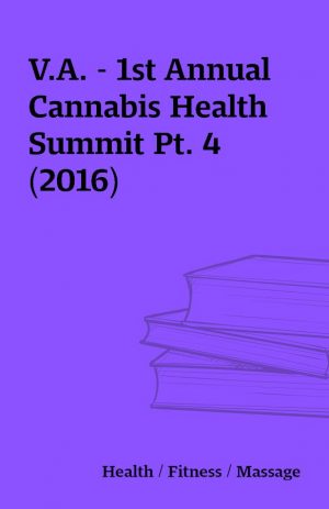 V.A. – 1st Annual Cannabis Health Summit Pt. 4 (2016)