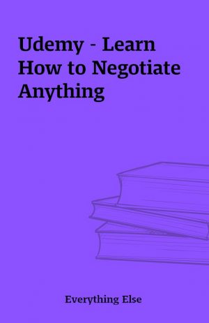 Udemy – Learn How to Negotiate Anything