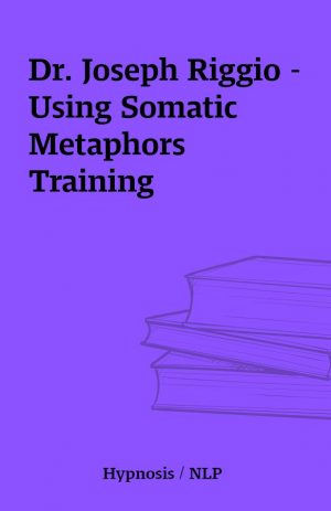 Dr. Joseph Riggio – Using Somatic Metaphors Training