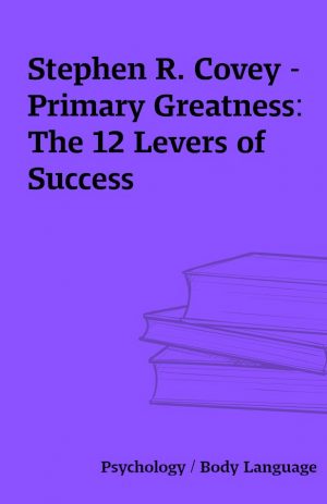 Stephen R. Covey – Primary Greatness: The 12 Levers of Success