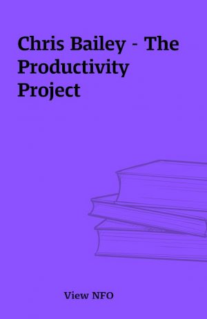 Chris Bailey – The Productivity Project