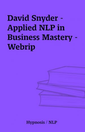 David Snyder – Applied NLP in Business Mastery – Webrip