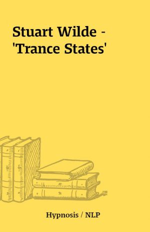 Stuart Wilde – ‘Trance States’