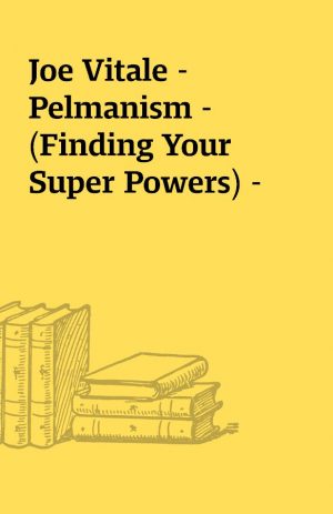 Joe Vitale – Pelmanism – (Finding Your Super Powers) –