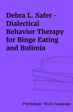 Debra L. Safer – Dialectical Behavior Therapy for Binge Eating and Bulimia