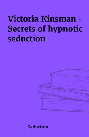 Victoria Kinsman – Secrets of hypnotic seduction