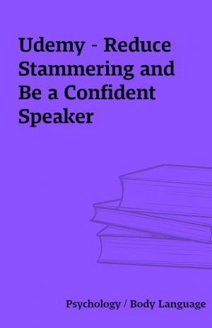 Udemy – Reduce Stammering and Be a Confident Speaker