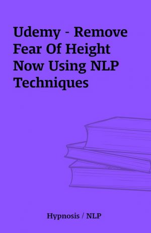 Udemy – Remove Fear Of Height Now Using NLP Techniques