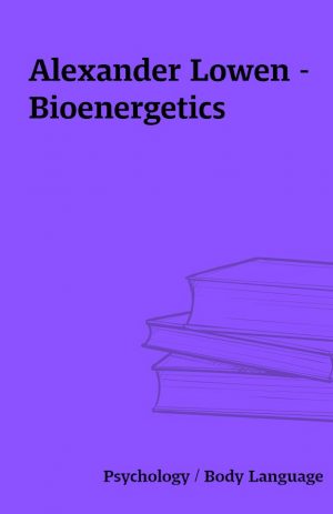 Alexander Lowen – Bioenergetics