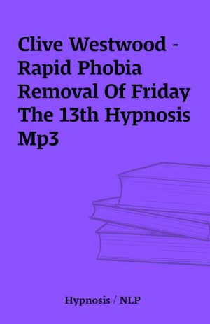 Clive Westwood – Rapid Phobia Removal Of Friday The 13th Hypnosis Mp3