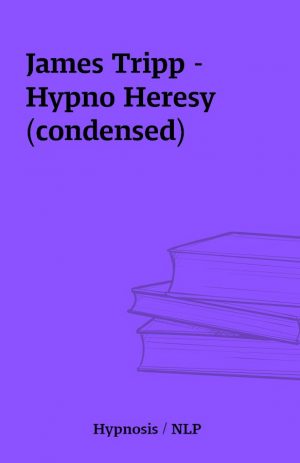 James Tripp – Hypno Heresy (condensed)