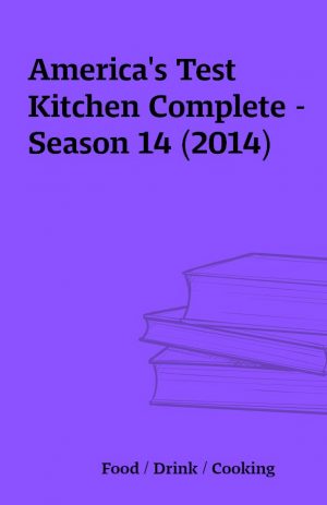 America’s Test Kitchen Complete – Season 14 (2014)