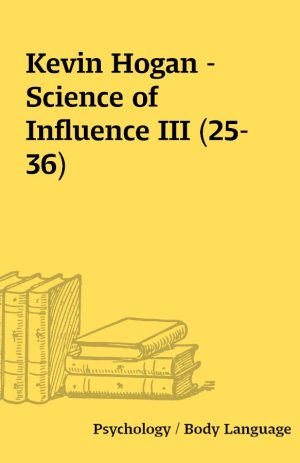 Kevin Hogan – Science of Influence III (25-36)