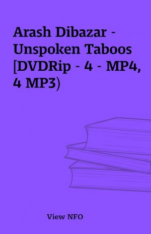 Arash Dibazar – Unspoken Taboos  [DVDRip – 4 – MP4, 4 MP3)