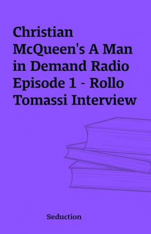 Christian McQueen’s A Man in Demand Radio Episode 1 – Rollo Tomassi Interview