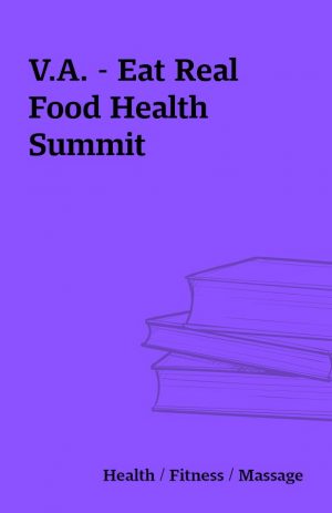 V.A. – Eat Real Food Health Summit