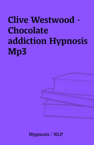 Clive Westwood – Chocolate addiction Hypnosis Mp3