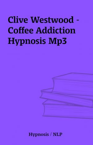 Clive Westwood – Coffee Addiction Hypnosis Mp3