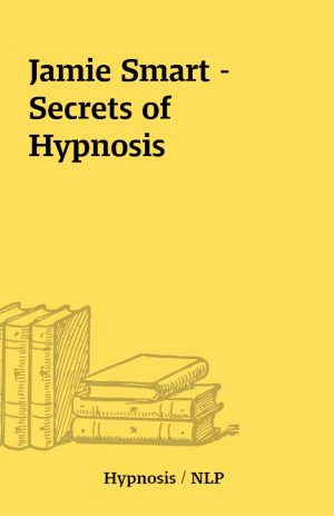 Jamie Smart – Secrets of Hypnosis