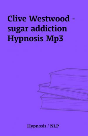 Clive Westwood – sugar addiction Hypnosis Mp3