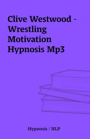 Clive Westwood – Wrestling Motivation Hypnosis Mp3