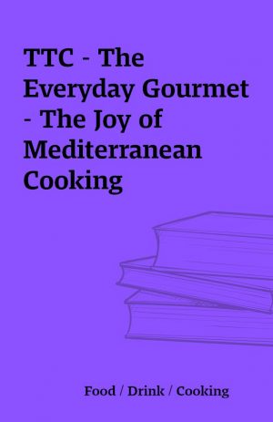 TTC – The Everyday Gourmet – The Joy of Mediterranean Cooking