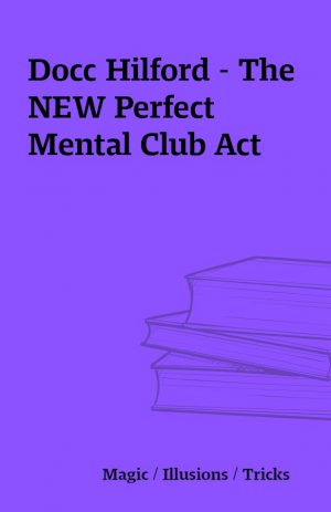 Docc Hilford – The NEW Perfect Mental Club Act