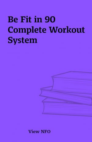 Be Fit in 90 Complete Workout System