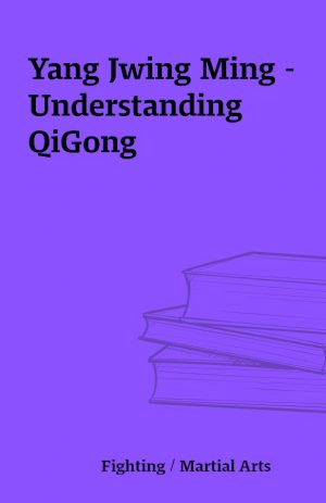 Yang Jwing Ming – Understanding QiGong