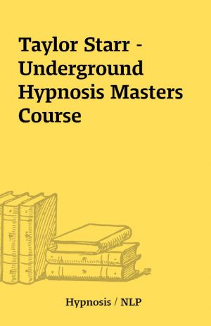 Taylor Starr – Underground Hypnosis Masters Course