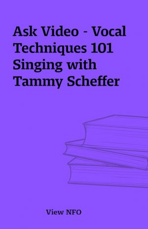 Ask Video – Vocal Techniques 101 Singing with Tammy Scheffer