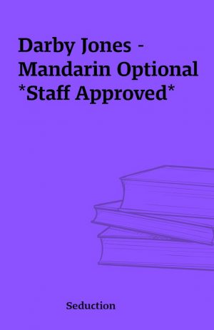 Darby Jones – Mandarin Optional  *Staff Approved*