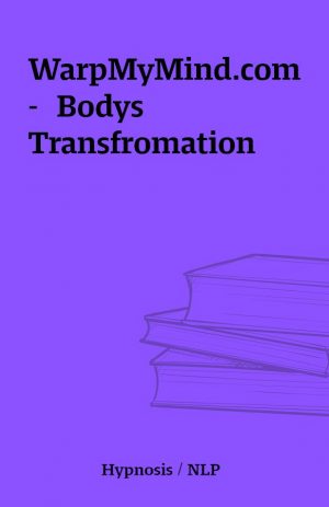 WarpMyMind.com –  Bodys Transfromation