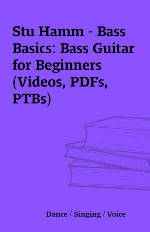 Stu Hamm – Bass Basics: Bass Guitar for Beginners (Videos, PDFs, PTBs)