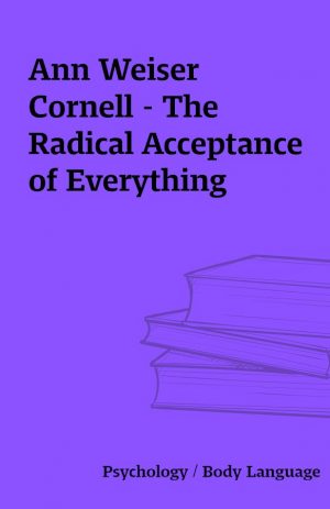 Ann Weiser Cornell – The Radical Acceptance of Everything