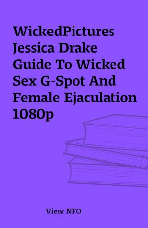 WickedPictures Jessica Drake Guide To Wicked Sex G-Spot And Female Ejaculation 1080p