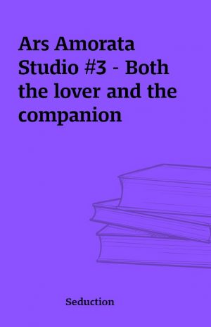 Ars Amorata Studio #3 – Both the lover and the companion