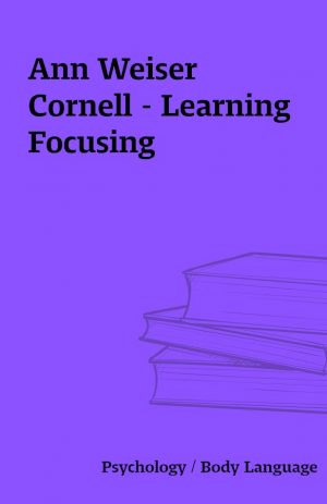 Ann Weiser Cornell – Learning Focusing