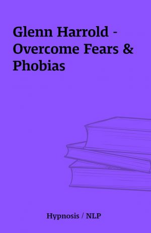 Glenn Harrold – Overcome Fears & Phobias