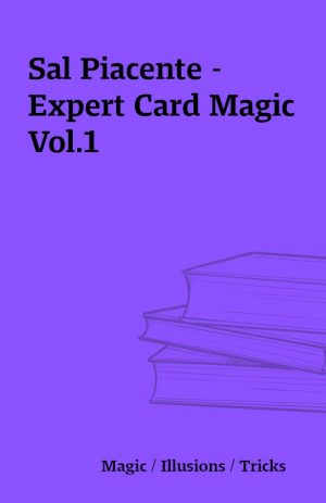 Sal Piacente – Expert Card Magic Vol.1