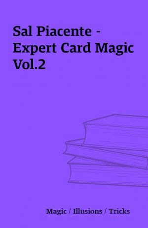 Sal Piacente – Expert Card Magic Vol.2