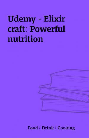 Udemy – Elixir craft: Powerful nutrition