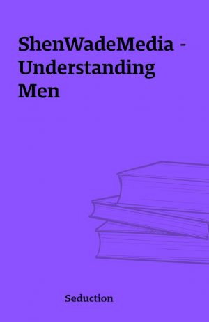 ShenWadeMedia – Understanding Men